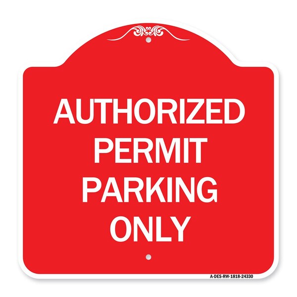 Signmission Designer Series Authorized Permit Parking Only, Red & White Aluminum Sign, 18" x 18", RW-1818-24330 A-DES-RW-1818-24330 - main